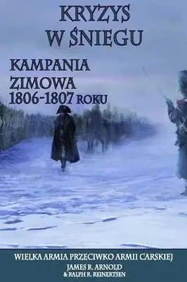 Kryzys w śniegu. Kampania zimowa. - James Arnold R., Ralph R. Reinertsn