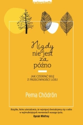 audiobook Nigdy nie jest za późno. Jak czerpać siłę z przeciwności losu - Pema Chördön