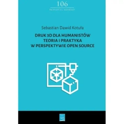 Druk 3D dla humanistów - SEBASTIAN DAWID KOTUŁA