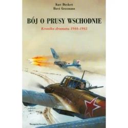 Bój o Prusy Wschodnie. Kronika dramatu 1944-1945 - Praca zbiorowa