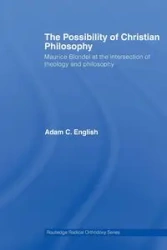 The Possibility of Christian Philosophy - Adam C. English