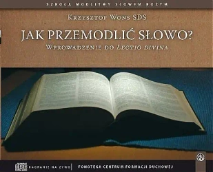 audiobook Jak przemodlić Słowo? Wprowadzenie do Lectio Divina - Krzysztof Wons