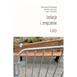 Izolacja i zmęczenie. Listy - Mirosław Piechowiak, Monika Gramsch
