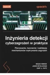 Inżynieria detekcji cyberzagrożeń w praktyce - Megan Roddie, Jason Deyalsingh, Gary J. Katz