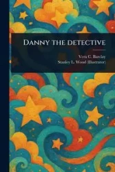 Danny the Detective - Vera C. Barclay (Vera Charlesworth)