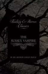 The Sussex Vampire;(Fantasy and Horror Classics) - Arthur Conan Doyle