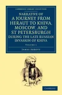 Narrative of a Journey from Heraut to Khiva, Moscow, and St Petersburgh During the Late Russian Invasion of Khiva - James Abbott