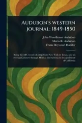 Audubon's Western Journal - John Audubon Woodhouse