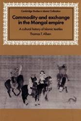 Commodity and Exchange in the Mongol Empire - Thomas T. Allsen