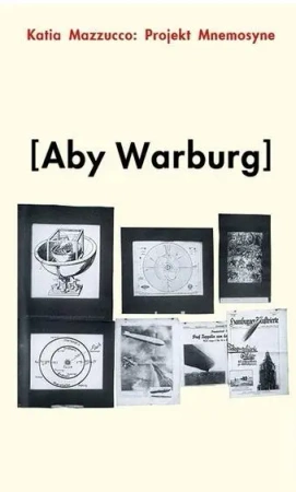 Projekt Mnemosyne Aby Warburg - Katia Mazzucco