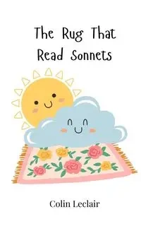 The Rug That Read Sonnets - Colin Leclair