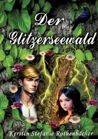 Der Glitzerseewald - Kerstin Stefanie Rothenbächer
