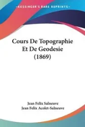 Cours De Topographie Et De Geodesie (1869) - Jean Felix Salneuve