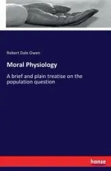 Moral Physiology - Owen Robert Dale