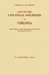 List of the Colonial Soldiers of Virginia. Virginia State Library, Special Report of the Department of Archives and History for 1913 - Eckenrode Hamilton J.
