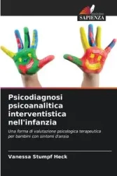 Psicodiagnosi psicoanalitica interventistica nell'infanzia - Vanessa Stumpf Heck