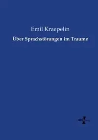 Über Sprachstörungen im Traume - Emil Kraepelin