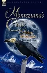 Montezuma's Castle and Other Weird Tales - Cory Charles Barney