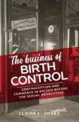 The business of birth control - Claire L. Jones