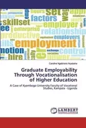 Graduate Employability Through Vocationalisation of Higher Education - Caroline Ngabirano Aryabaha