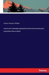 Versuch einer vollständigen geographisch-historischen Beschreibung der kurfürstlichen Pfalz am Rheine - Widder Johann Goswin