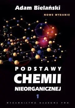 Podstawy chemii nieorganicznej Tom 1 - Adam Bielański