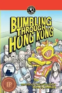 Bumbling Through Hong Kong - Schmidt Thomas a.
