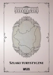 Szlaki turystyczne - Antoni Ferdynand Ossendowski