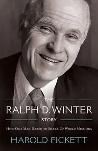 The Ralph D. Winter Story - Harold Fickett
