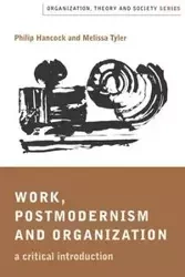 Work, Postmodernism and Organization - Philip Hancock