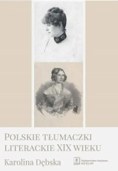 Polskie tłumaczki literackie XIX wieku - Karolina Dębska