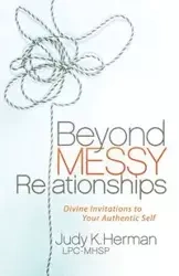 Beyond Messy Relationships - Herman Judy K. LPC-MHSP