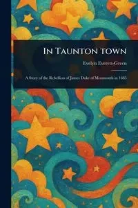 In Taunton Town - Evelyn Everett-Green