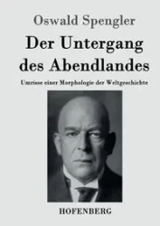 Der Untergang des Abendlandes - Spengler Oswald