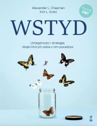Wstyd. Umiejętności i strategie, dzięki którym sobie z nim poradzisz - Alexander L. Chapman, Kim L. Gratz