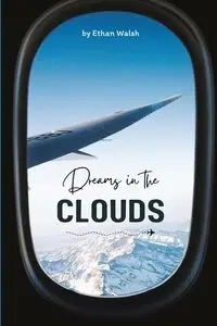 Dreams in the Clouds - Ethan Walsh