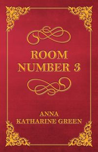 Room Number 3 - Anna Katharine Green