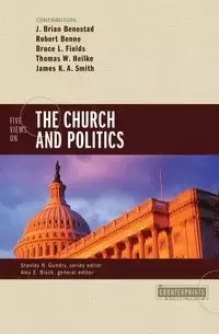 Five Views on the Church and Politics - Benestad J. Brian
