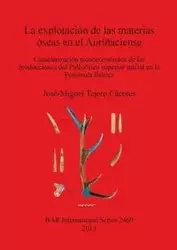 La explotación de las materias óseas en el Auriñaciense - Tejero Cáceres José-Miguel
