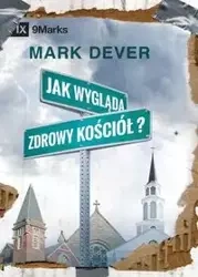 What Is a Healthy Church? / Jak wygląda zdrowy kościół? - Mark Dever