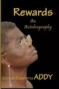 Rewards. an Autobiography - Marian Addy Ewurama