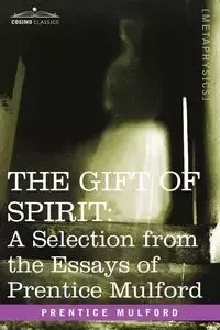 The Gift of Spirit - Mulford Prentice