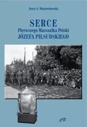 Serce pierwszego Marszałak Polski J.Piłsudskiego - Jerzy S. Wojciechowski