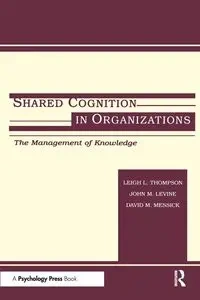 Shared Cognition in Organizations - Levine John M.