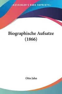 Biographische Aufsatze (1866) - Otto Jahn