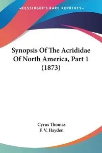 Synopsis Of The Acrididae Of North America, Part 1 (1873) - Thomas Cyrus