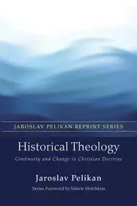Historical Theology - Pelikan Jaroslav