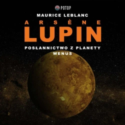 audiobook Arsène Lupin. Posłannictwo z planety Wenus - Maurice Leblanc