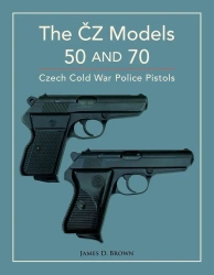 The ČZ Models 50 and 70 - James D. Brown