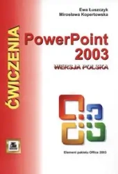 PowerPoint 2003 wersja polska. Ćwiczenia - Ewa Łuszczyk, Mirosława Kopertowska
